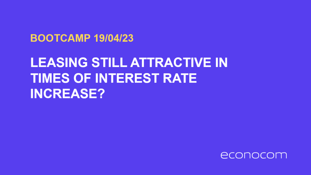 Sales Bootcamp 19/04 – Leasing still attractive in times of interest rate increase?