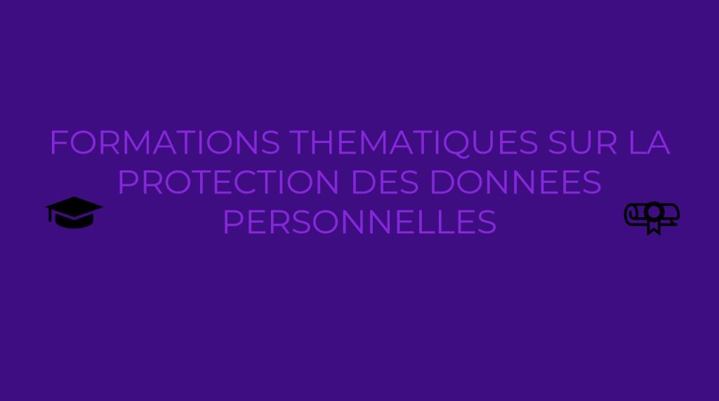 N&rsquo;oubliez pas de vous inscrire aux formations thématiques sur la protection des données personnelles !